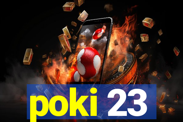 poki 23